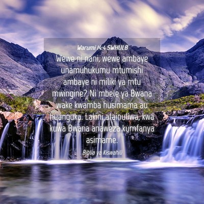Picture 04 - Warumi 14:4 SWHULB - Wewe ni nani, wewe ambaye unamuhukumu mtumishi - Bible Verse Picture