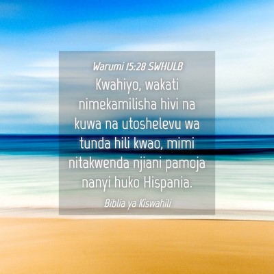 Picture 04 - Warumi 15:28 SWHULB - Kwahiyo, wakati nimekamilisha hivi na kuwa na - Bible Verse Picture