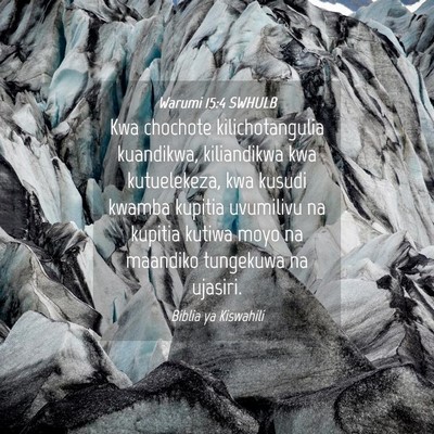 Picture 04 - Warumi 15:4 SWHULB - Kwa chochote kilichotangulia kuandikwa, - Bible Verse Picture