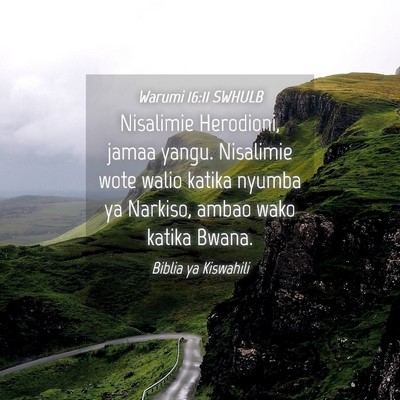 Picture 04 - Warumi 16:11 SWHULB - Nisalimie Herodioni, jamaa yangu. Nisalimie wote - Bible Verse Picture