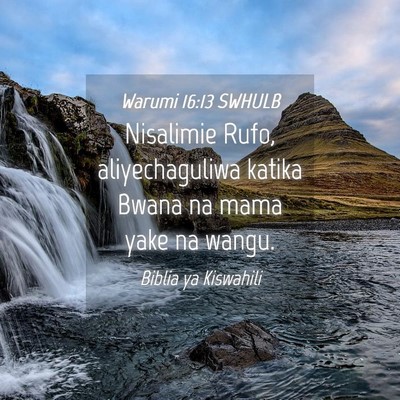 Picture 04 - Warumi 16:13 SWHULB - Nisalimie Rufo, aliyechaguliwa katika Bwana na - Bible Verse Picture
