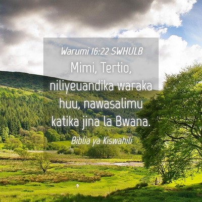 Picture 04 - Warumi 16:22 SWHULB - Mimi, Tertio, niliyeuandika waraka huu, - Bible Verse Picture