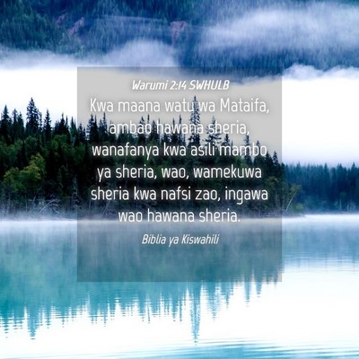 Picture 04 - Warumi 2:14 SWHULB - Kwa maana watu wa Mataifa, ambao hawana sheria, - Bible Verse Picture