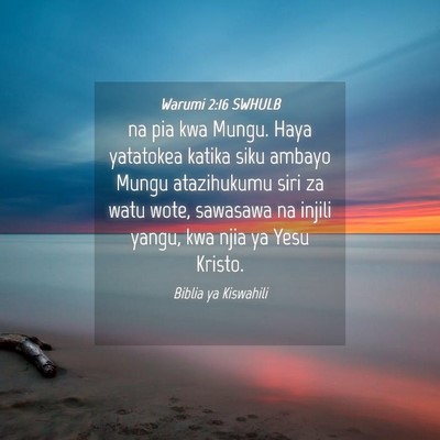 Picture 04 - Warumi 2:16 SWHULB - na pia kwa Mungu. Haya yatatokea katika siku - Bible Verse Picture