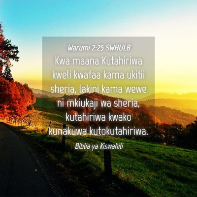 Picture 04 - Warumi 2:25 SWHULB - Kwa maana Kutahiriwa kweli kwafaa kama ukitii - Bible Verse Picture