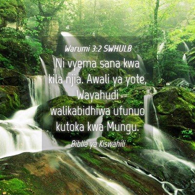Picture 04 - Warumi 3:2 SWHULB - Ni vyema sana kwa kila njia. Awali ya yote, - Bible Verse Picture