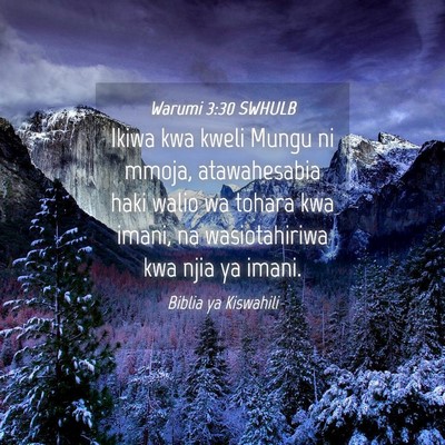 Picture 04 - Warumi 3:30 SWHULB - Ikiwa kwa kweli Mungu ni mmoja, atawahesabia haki - Bible Verse Picture