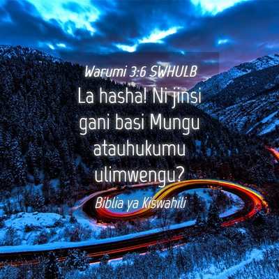 Picture 04 - Warumi 3:6 SWHULB - La hasha! Ni jinsi gani basi Mungu atauhukumu - Bible Verse Picture