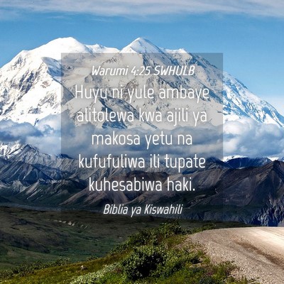 Picture 04 - Warumi 4:25 SWHULB - Huyu ni yule ambaye alitolewa kwa ajili ya makosa - Bible Verse Picture