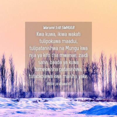 Picture 04 - Warumi 5:10 SWHULB - Kwa kuwa, ikiwa wakati tulipokuwa maadui, - Bible Verse Picture