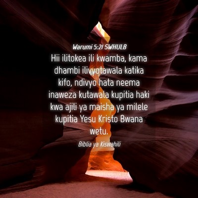 Picture 04 - Warumi 5:21 SWHULB - Hii ilitokea ili kwamba, kama dhambi ilivyotawala - Bible Verse Picture