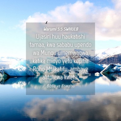 Picture 04 - Warumi 5:5 SWHULB - Ujasiri huu haukatishi tamaa, kwa sababu upendo - Bible Verse Picture