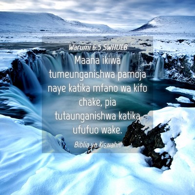 Picture 04 - Warumi 6:5 SWHULB - Maana ikiwa tumeunganishwa pamoja naye katika - Bible Verse Picture