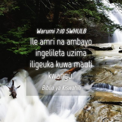 Picture 04 - Warumi 7:10 SWHULB - Ile amri na ambayo ingelileta uzima iligeuka kuwa - Bible Verse Picture