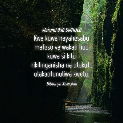 Picture 04 - Warumi 8:18 SWHULB - Kwa kuwa nayahesabu mateso ya wakati huu kuwa si - Bible Verse Picture