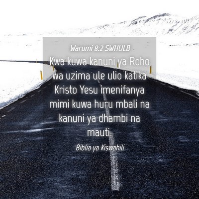 Picture 04 - Warumi 8:2 SWHULB - Kwa kuwa kanuni ya Roho wa uzima ule ulio katika - Bible Verse Picture