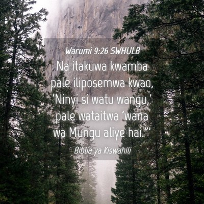Picture 04 - Warumi 9:26 SWHULB - Na itakuwa kwamba pale iliposemwa kwao, 'Ninyi si - Bible Verse Picture