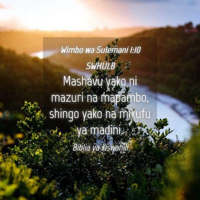 Picture 04 - Wimbo wa Sulemani 1:10 SWHULB - Mashavu yako ni mazuri na mapambo, shingo yako na - Bible Verse Picture