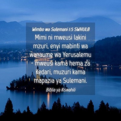 Picture 04 - Wimbo wa Sulemani 1:5 SWHULB - Mimi ni mweusi lakini mzuri, enyi mabinti wa - Bible Verse Picture