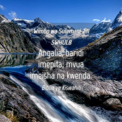 Picture 04 - Wimbo wa Sulemani 2:11 SWHULB - Angalia, baridi imepita; mvua imeisha na - Bible Verse Picture