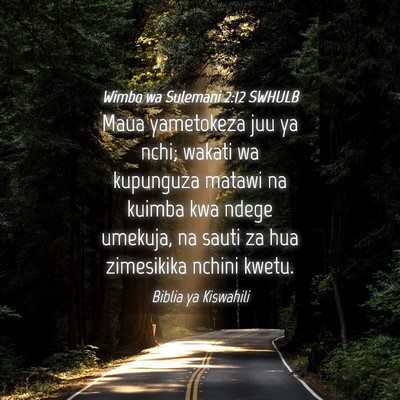 Picture 04 - Wimbo wa Sulemani 2:12 SWHULB - Maua yametokeza juu ya nchi; wakati wa kupunguza - Bible Verse Picture
