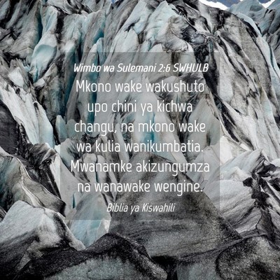 Picture 04 - Wimbo wa Sulemani 2:6 SWHULB - Mkono wake wakushuto upo chini ya kichwa changu, - Bible Verse Picture