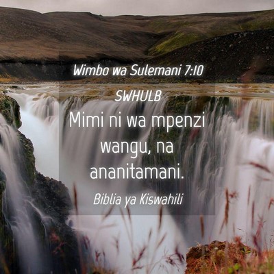 Picture 04 - Wimbo wa Sulemani 7:10 SWHULB - Mimi ni wa mpenzi wangu, na - Bible Verse Picture