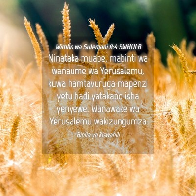 Picture 04 - Wimbo wa Sulemani 8:4 SWHULB - Ninataka muape, mabinti wa wanaume wa Yerusalemu, - Bible Verse Picture