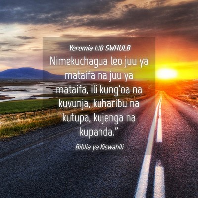 Picture 04 - Yeremia 1:10 SWHULB - Nimekuchagua leo juu ya mataifa na juu ya - Bible Verse Picture