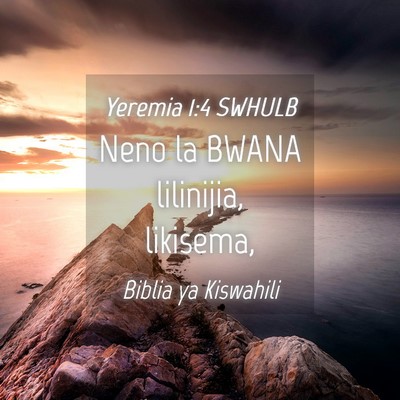 Picture 04 - Yeremia 1:4 SWHULB - Neno la BWANA lilinijia, - Bible Verse Picture