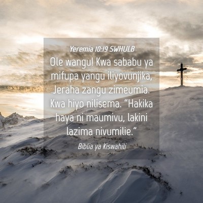 Picture 04 - Yeremia 10:19 SWHULB - Ole wangu! Kwa sababu ya mifupa yangu - Bible Verse Picture