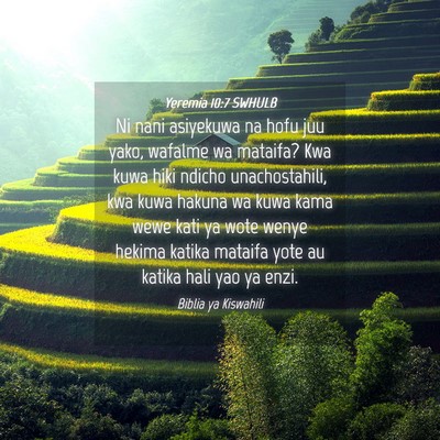 Picture 04 - Yeremia 10:7 SWHULB - Ni nani asiyekuwa na hofu juu yako, wafalme wa - Bible Verse Picture