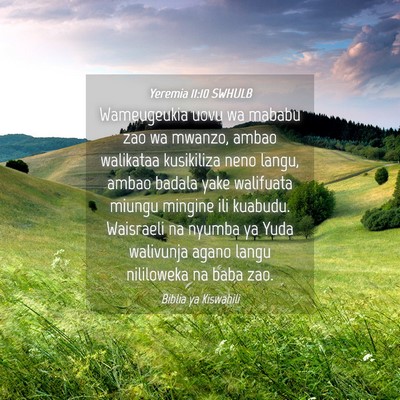 Picture 04 - Yeremia 11:10 SWHULB - Wameugeukia uovu wa mababu zao wa mwanzo, ambao - Bible Verse Picture