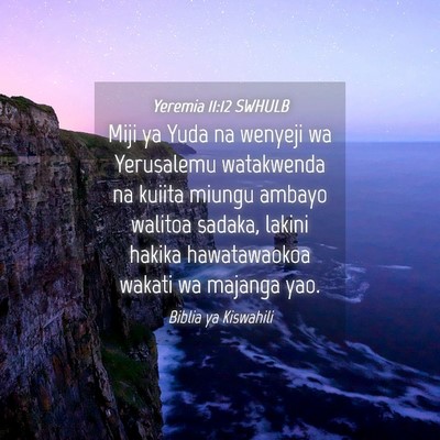 Picture 04 - Yeremia 11:12 SWHULB - Miji ya Yuda na wenyeji wa Yerusalemu watakwenda - Bible Verse Picture