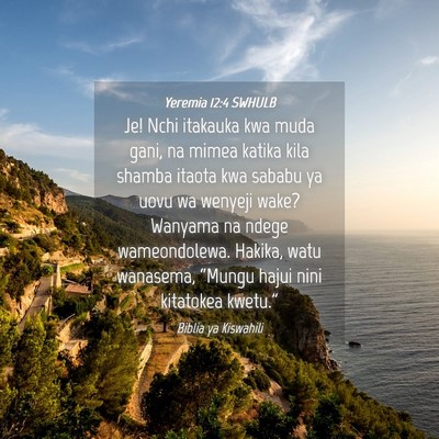 Picture 04 - Yeremia 12:4 SWHULB - Je! Nchi itakauka kwa muda gani, na mimea katika - Bible Verse Picture