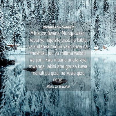 Picture 04 - Yeremia 13:16 SWHULB - Mtukuze Bwana, Mungu wako, kabla ya hajaleta - Bible Verse Picture
