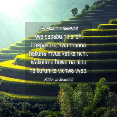 Picture 04 - Yeremia 14:4 SWHULB - Kwa sababu hii ardhi imepasuka, kwa maana hakuna - Bible Verse Picture