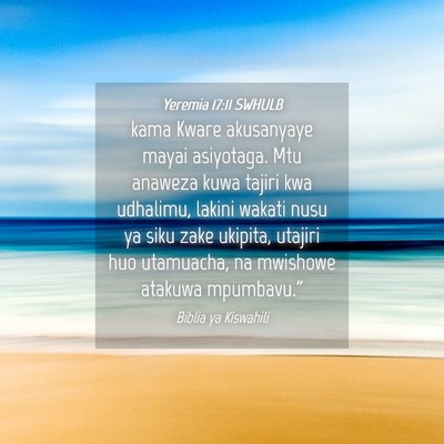 Picture 04 - Yeremia 17:11 SWHULB - kama Kware akusanyaye mayai asiyotaga. Mtu - Bible Verse Picture