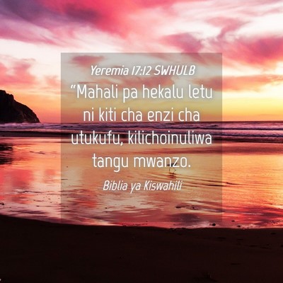 Picture 04 - Yeremia 17:12 SWHULB - “Mahali pa hekalu letu ni kiti cha enzi cha - Bible Verse Picture