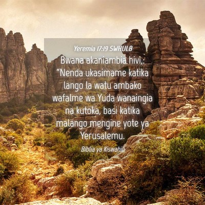 Picture 04 - Yeremia 17:19 SWHULB - Bwana akaniambia hivi,: “Nenda ukasimame katika - Bible Verse Picture