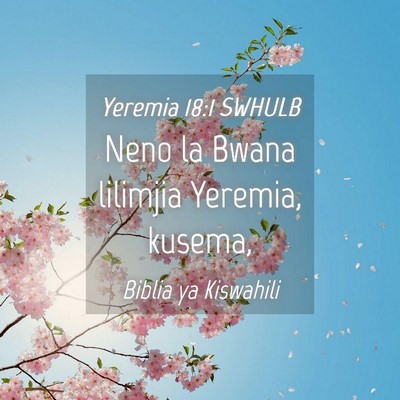 Picture 04 - Yeremia 18:1 SWHULB - Neno la Bwana lilimjia Yeremia, - Bible Verse Picture