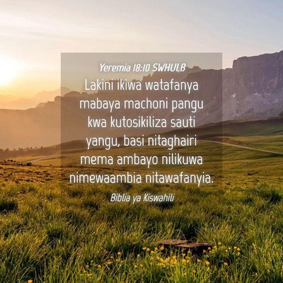 Picture 04 - Yeremia 18:10 SWHULB - Lakini ikiwa watafanya mabaya machoni pangu kwa - Bible Verse Picture