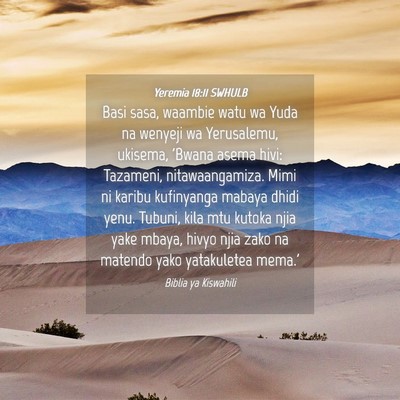 Picture 04 - Yeremia 18:11 SWHULB - Basi sasa, waambie watu wa Yuda na wenyeji wa - Bible Verse Picture