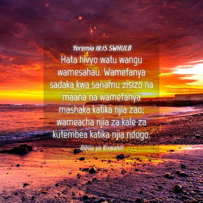 Picture 04 - Yeremia 18:15 SWHULB - Hata hivyo watu wangu wamesahau. Wamefanya sadaka - Bible Verse Picture