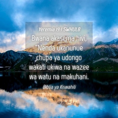 Picture 04 - Yeremia 19:1 SWHULB - Bwana akasema hivi, “Nenda ukanunue chupa ya - Bible Verse Picture