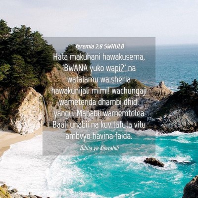 Picture 04 - Yeremia 2:8 SWHULB - Hata makuhani hawakusema, 'BWANA yuko wapi?' na - Bible Verse Picture