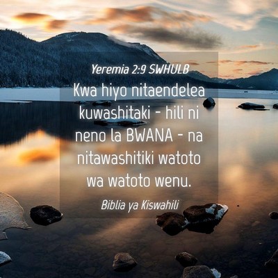 Picture 04 - Yeremia 2:9 SWHULB - Kwa hiyo nitaendelea kuwashitaki - hili ni neno - Bible Verse Picture