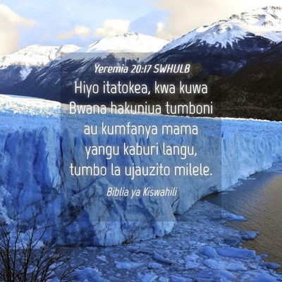 Picture 04 - Yeremia 20:17 SWHULB - Hiyo itatokea, kwa kuwa Bwana hakuniua tumboni au - Bible Verse Picture