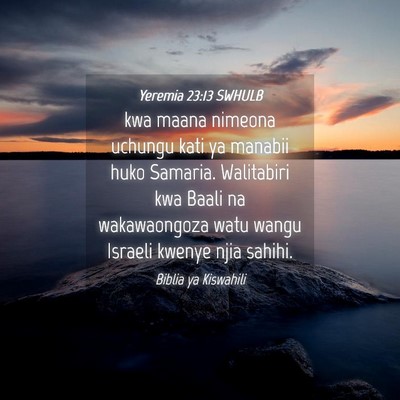Picture 04 - Yeremia 23:13 SWHULB - kwa maana nimeona uchungu kati ya manabii huko - Bible Verse Picture