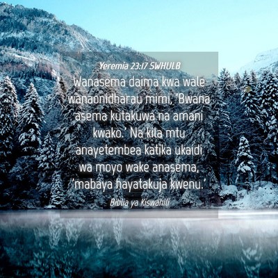 Picture 04 - Yeremia 23:17 SWHULB - Wanasema daima kwa wale wanaonidharau mimi, - Bible Verse Picture